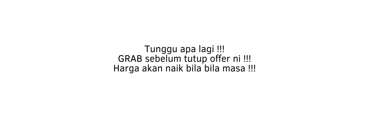 Tunggu apa lagi GRAB sebelum tutup offer ni Harga akan naik bila bila masa